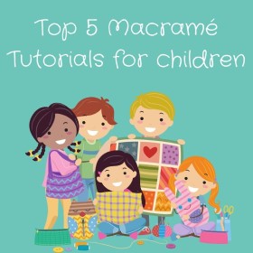 Top 5 Macramé Projects for Children (Or beginners!)